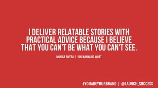 #YOUAREYOURBRAND | @LAUNCH_SUCCESS
 