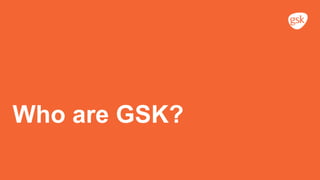 Who are GSK?
 