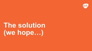 The solution
(we hope…)
 