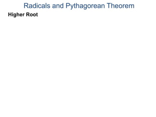 Radicals and Pythagorean Theorem
Higher Root
 
