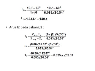 • Arus I2 pada cabang 2 :
 