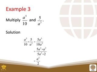Example 3
Multiply and .
Solution
a5
10
5
a3
a5
10
×
5
a3
=
5a5
10a3
=
5a3
×a2
5a3
×2
=
a2
2
 