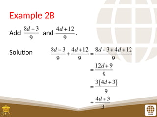 Example 2B
Add and .
Solution
 