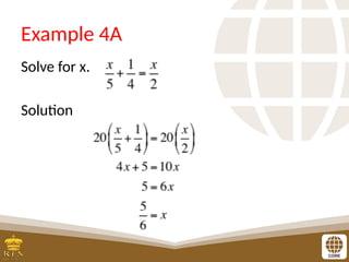 Example 4A
Solve for x.
Solution
 