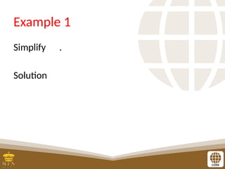 Example 1
Simplify .
Solution
 