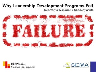1
Why

Leadership Development Programs Fail
Summary of McKinsey & Company article

 