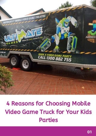 01
4 Reasons for Choosing Mobile
Video Game Truck for Your Kids
Parties
 