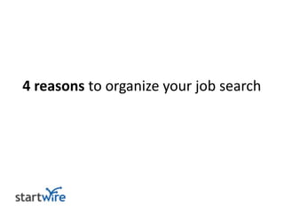 4 reasons to organize your job search
 