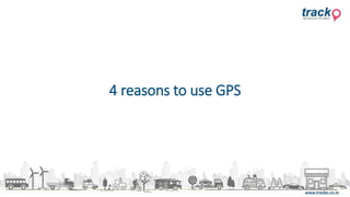 4 reasons to use GPS
 