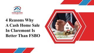 4 Reasons Why
A Cash Home Sale
In Claremont Is
Better Than FSBO
 