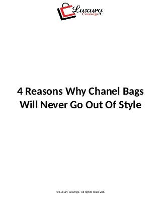 4 Reasons Why Chanel Bags
Will Never Go Out Of Style
© Luxury Cravings. All rights reserved.
 