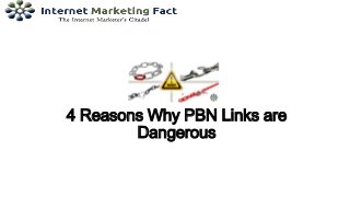 4 Reasons Why PBN Links are
Dangerous
 