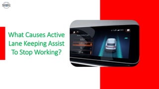 What Causes Active
Lane Keeping Assist
To Stop Working?
 