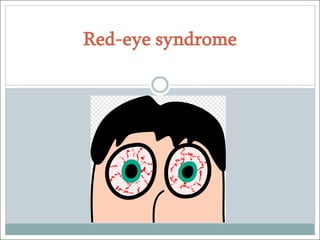 Red-eye syndrome
 