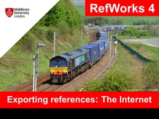 Exporting references: The Internet
RefWorks 4
Image: https://www.geograph.org.uk/photo/2962352
 
