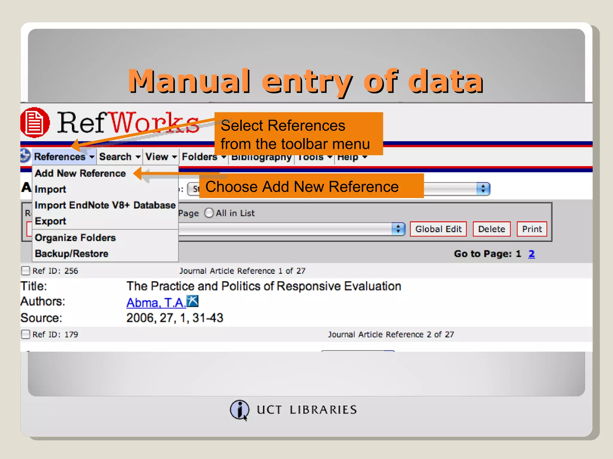 Manual entry of data Select References from the toolbar menu Choose Add New Reference 