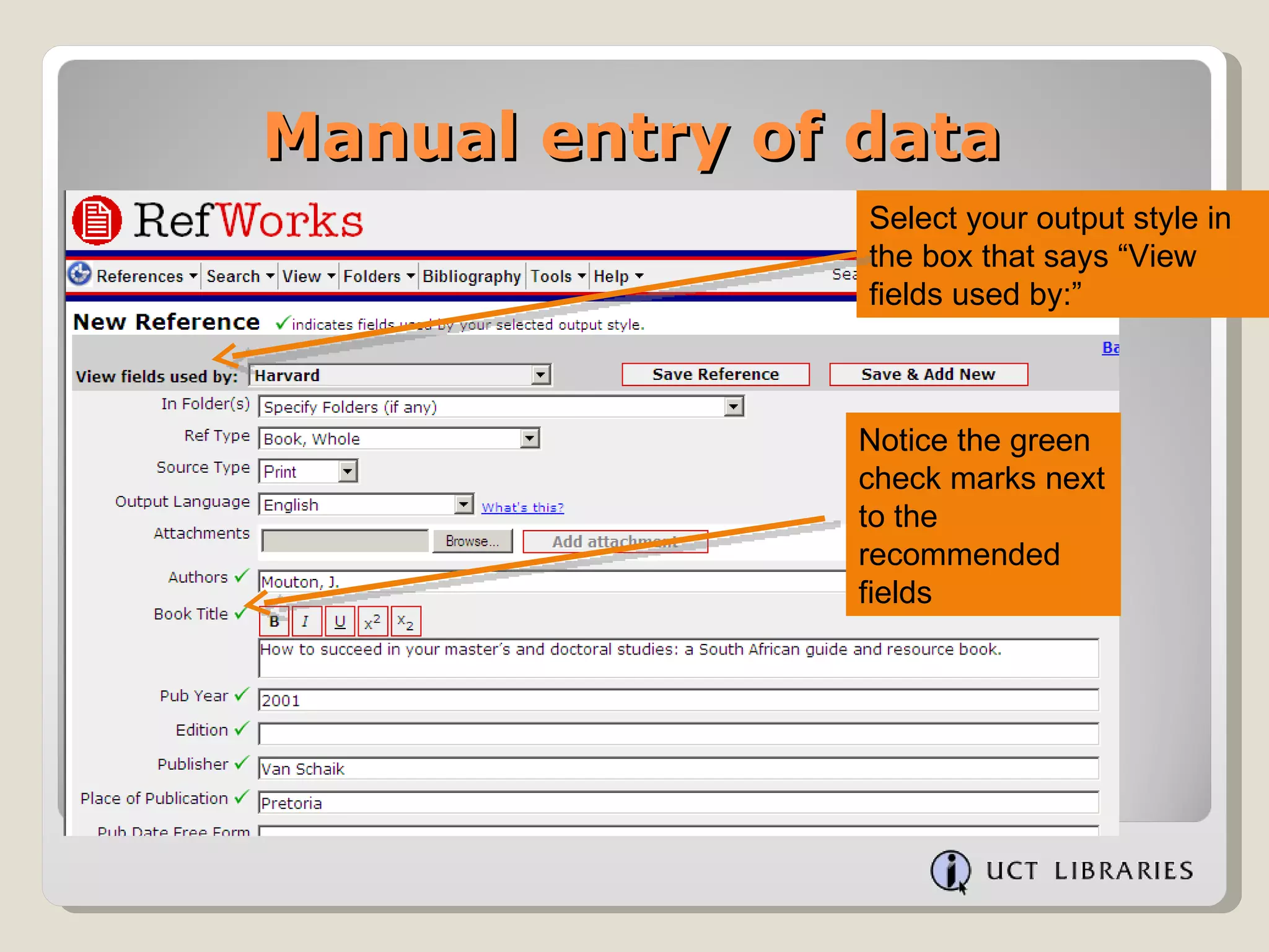 Manual entry of data Select your output style in the box that says “View fields used by:” Notice the green check marks next to the recommended fields 