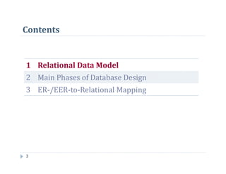 Contents
3
1 Relational Data Model
2 Main Phases of Database Design
3 ER-/EER-to-Relational Mapping
 