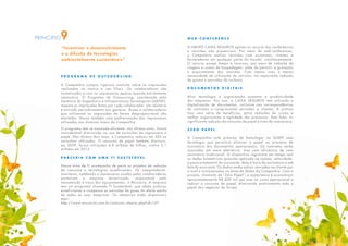 “Incentivar o desenvolvimento
e a difusão de tecnologias
ambientalmente sustentáveis”
PRINCÍPIO9
P r o g r a m a d e O u t s o u r c i n g
A Companhia cumpre rigoroso controle sobre as impressões
realizadas na matriz e nas filiais. Os colaboradores são
incentivados a usar as impressoras apenas quando estritamente
necessário. O Programa de Outsourcing, coordenado pela
Gerência de Engenharia e Infraestruturas Tecnológicas (GEINF),
mapeia as impressões feitas por cada colaborador. Um relatório
é enviado periodicamente aos gestores. Áreas e colaboradores
que utilizarem as impressões de forma desproporcional são
alertados. Houve também uma padronização das impressoras
utilizadas nas diversas áreas da Companhia.
O programa tem se mostrado eficiente: nos últimos anos, houve
considerável diminuição no uso de cartuchos de impressora e
papel. Nos últimos dois anos, a Companhia reduziu em 50% os
cartuchos utilizados. O consumo de papel também diminuiu:
em 2009, foram utilizadas 4,8 milhões de folhas, contra 2,1
milhões em 2012.
P a r c e r i a c o m u m a TI S u s t e t á v e l
Nossa área de TI acompanha de perto os projetos de redução
de consumo e tecnologias ecoeficientes. Os computadores,
monitores, notebooks e impressoras usados pelos colaboradores
pertencem a empresa terceirizada, responsável pela
manutenção e troca dos equipamentos, a Microcity. A empresa
tem um programa chamado TI Sustentável, que adota práticas
ecoeficientes e compensa as emissões de gases do efeito estufa
de todas as suas máquinas. Os relatórios estão disponíveis
aqui:
http://www.microcity.com.br/noticias_aberta.php?id=107
W e b - c o n f e r e n c e
O GRUPO CAIXA SEGUROS aposta no recurso das conferências
e reuniões não presenciais. Por meio de web-conferences,
a Companhia realiza reuniões com acionistas, clientes e
fornecedores em qualquer parte do mundo, simultaneamente.
O recurso poupa tempo e recursos, por meio de redução de
viagens e custos de hospedagem, além de permitir a gravação
e arquivamento das reuniões. Com menos voos e menos
necessidade de utilização de veículos, há importante redução
de gastos e emissões de carbono.
D o c u m e n t o s d i g i t a i s
Aliar tecnologia e organização aumenta a produtividade
das empresas. Por isso, a CAIXA SEGUROS tem utilizado a
digitalização de documentos, inclusive nas correspondências
de contratos e comprovantes enviados a clientes. A prática
traz uma série de benefícios, entre reduções de custos e
melhor organização e agilidade dos processos. Sem falar na
significante redução do consumo de papel e tinta de impressora.
Z e r o P a p e l
A Companhia está próxima de homologar na SUSEP uma
tecnologia que permitirá eliminar o papel no processo de
assinatura dos documentos operacionais. Os contratos serão
assinados em meio eletrônico, mas com eficiência de uma
assinatura tradicional. O dispositivo registrará em tempo real
os dados biométricos (pressão aplicada na caneta, velocidade,
e posicionamento) do assinante, data e hora da assinatura e até
foto do assinante. Os dados serão salvos, enviados ao cliente por
e-mail e armazenados na base de dados da Companhia. Com o
projeto, chamado de “Zero Papel”, a expectativa é economizar
aproximadamente R$ 600 mil por ano no custo operacional e
reduzir o consumo de papel, eliminando praticamente todo o
papel dos negócios do Grupo.
 
