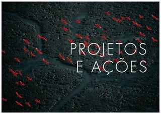 PROJETOS
OUTROS
E AÇÕES
 