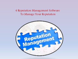 4 Reputation Management Software
To Manage Your Reputation
 