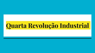 Quarta Revolução Industrial
 