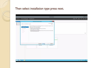 Then select installation type press next. 
 