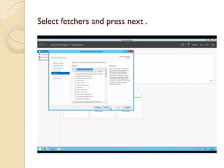 Select fetchers and press next . 
 