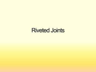 Riveted Joints
 