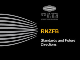 RNZFB Standards and Future Directions 