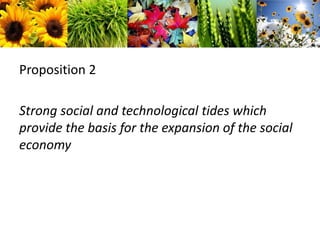 Proposition 2Strong social and technological tides which provide the basis for the expansion of the social economy  