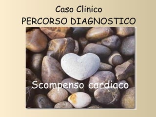 Caso Clinico PERCORSO DIAGNOSTICO ,[object Object]