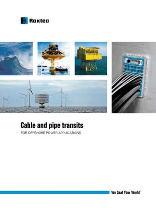 Cable and pipe transits
for Offshore power applications
 