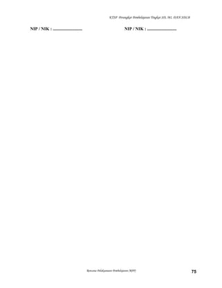 KTSP Perangkat Pembelajaran Tingkat SD, MI, DAN SDLB
NIP / NIK : ........................... NIP / NIK : ...........................
Rencana Pelaksanaan Pembelajaran (RPP) 75
 