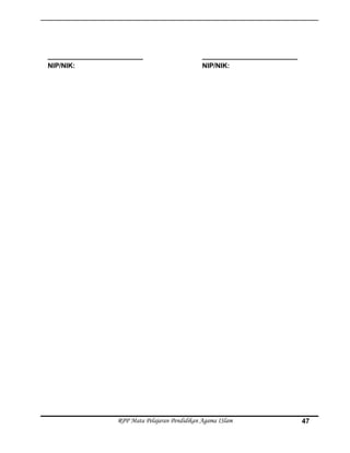 _________________________
NIP/NIK:
_________________________
NIP/NIK:
RPP Mata Pelajaran Pendidikan Agama ISlam 47
 