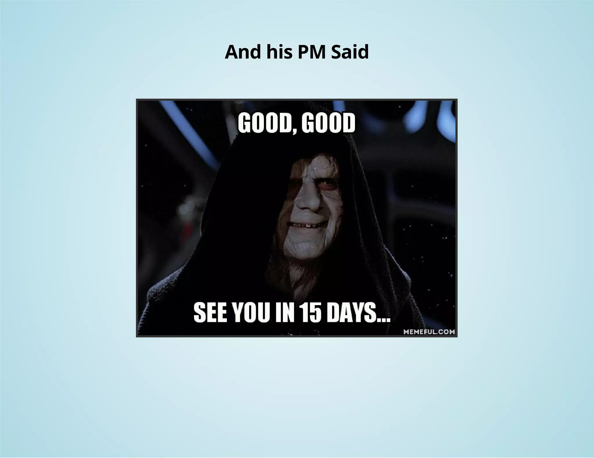 And his PM Said 
 
