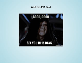 And his PM Said 
 