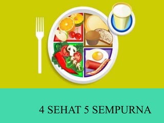 4 SEHAT 5 SEMPURNA
 