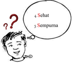 4 Sehat
5 Sempurna
 
