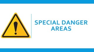 SPECIAL DANGER
AREAS
 