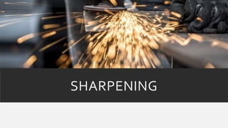 SHARPENING
 