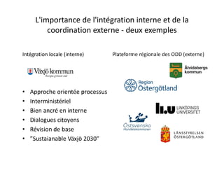 L'importance de l'intégration interne et de la
coordination externe - deux exemples
Intégration locale (interne)
• Approch...