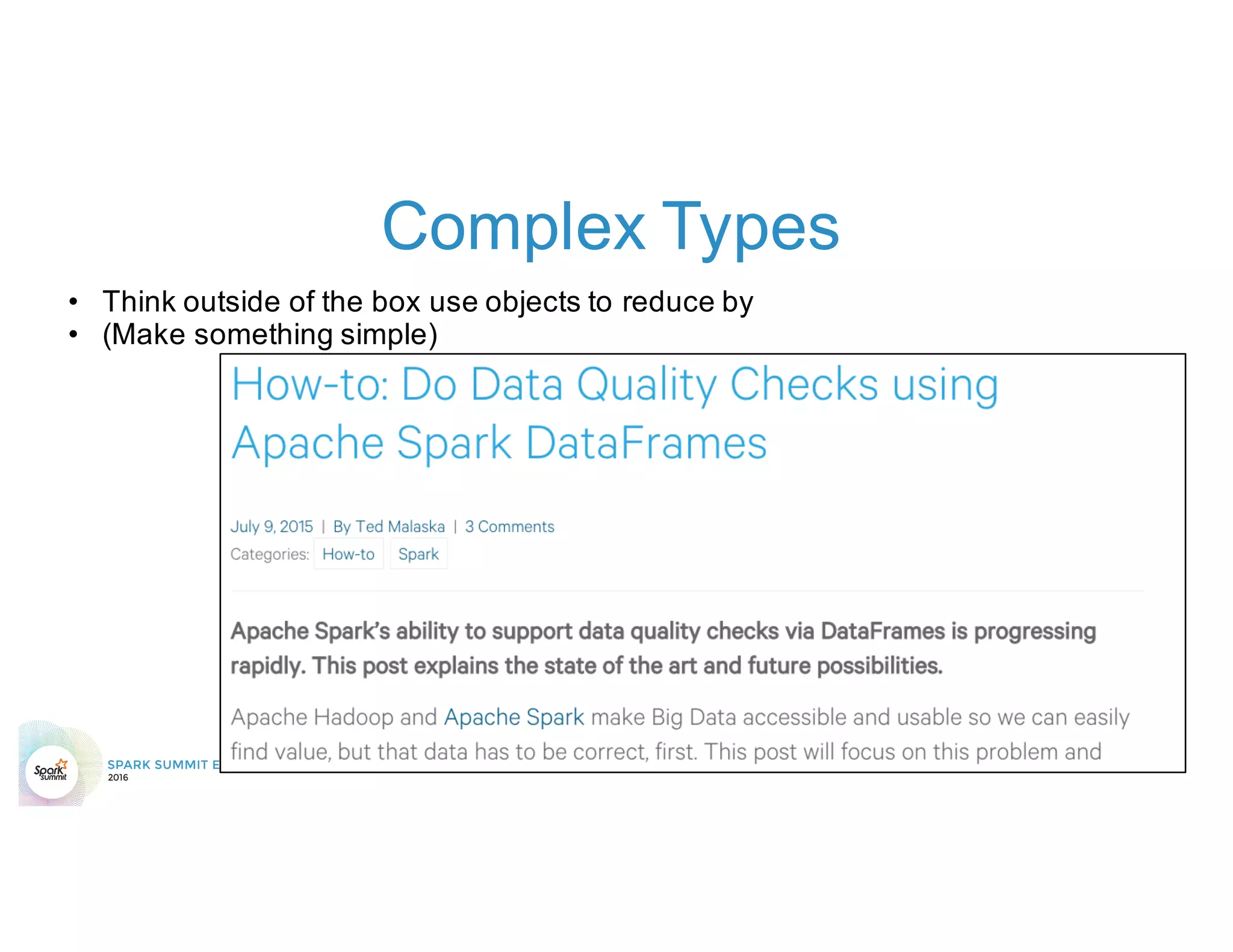 Complex Types
• Think outside of the box use objects to reduce by
• (Make something simple)
 