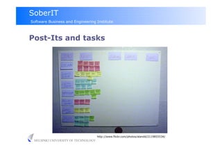 SoberIT
Software Business and Engineering Institute



Post-Its and tasks




                                     http://www.flickr.com/photos/alandd/2119855534/
 HELSINKI UNIVERSITY OF TECHNOLOGY
 