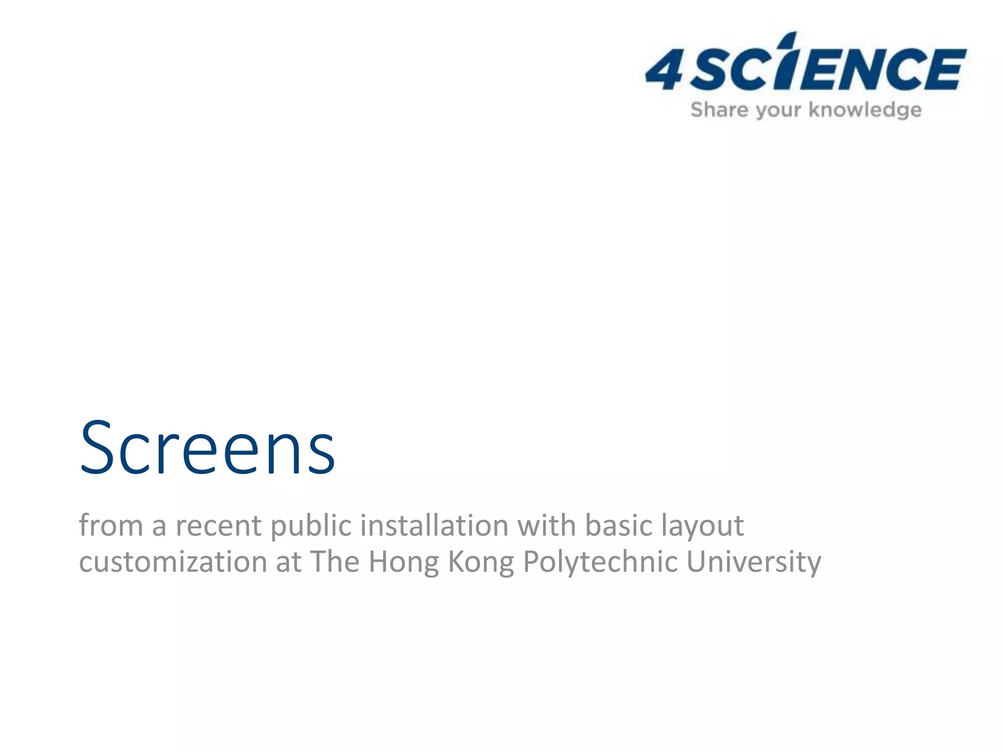 Screens
from a recent public installation with basic layout
customization at The Hong Kong Polytechnic University
 