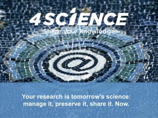 November 2016
Your research is tomorrow’s science:
manage it, preserve it, share it. Now.
 