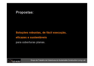 Grupo de Trabalho de Coberturas do Sustainable Construction Living Lab
 