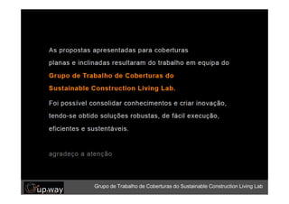 Grupo de Trabalho de Coberturas do Sustainable Construction Living Lab
 