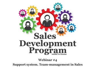 Webinar #4
Support system. Team-management in Sales
 