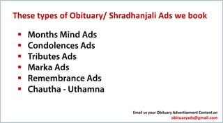 These types of Obituary/ Shradhanjali Ads we book






Email us your Obituary Advertisement Content on
obituaryads@gmail.com
 